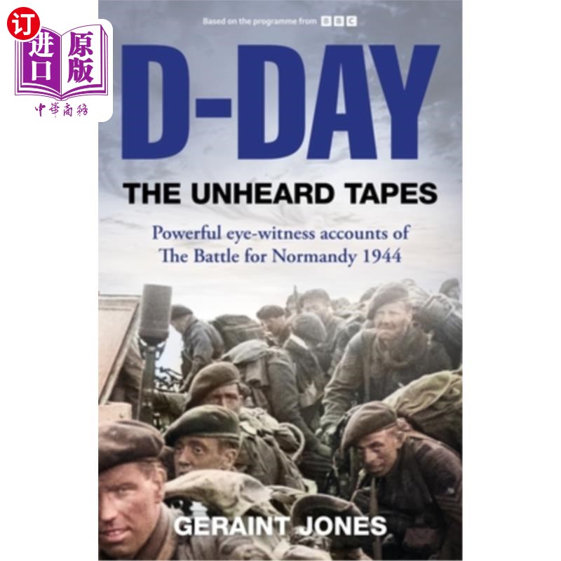 海外直订D-Day: The Unheard Tapes: Powerful Eye-Witness Accounts of the Battle for Norman D-Day：闻所未闻