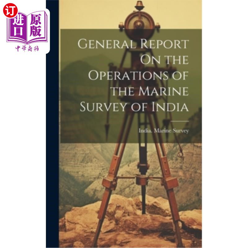 海外直订General Report On the Operations of the Marine Survey of India 关于印度海事调查业务的一般报告