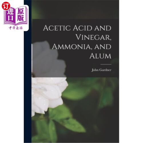 海外直订Acetic Acid and Vinegar, Ammonia, and Alum 醋酸和醋，氨和明矾