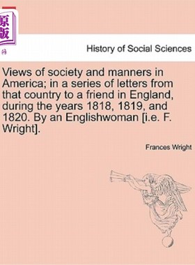 海外直订Views of society and manners in America; in a series of letters from that countr 美国的社会观与礼仪观在1818