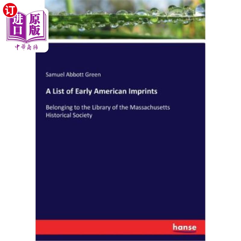海外直订A List of Early American Imprints: Belonging to the Library of the Massachusetts 早期美国印记清单:属于马萨