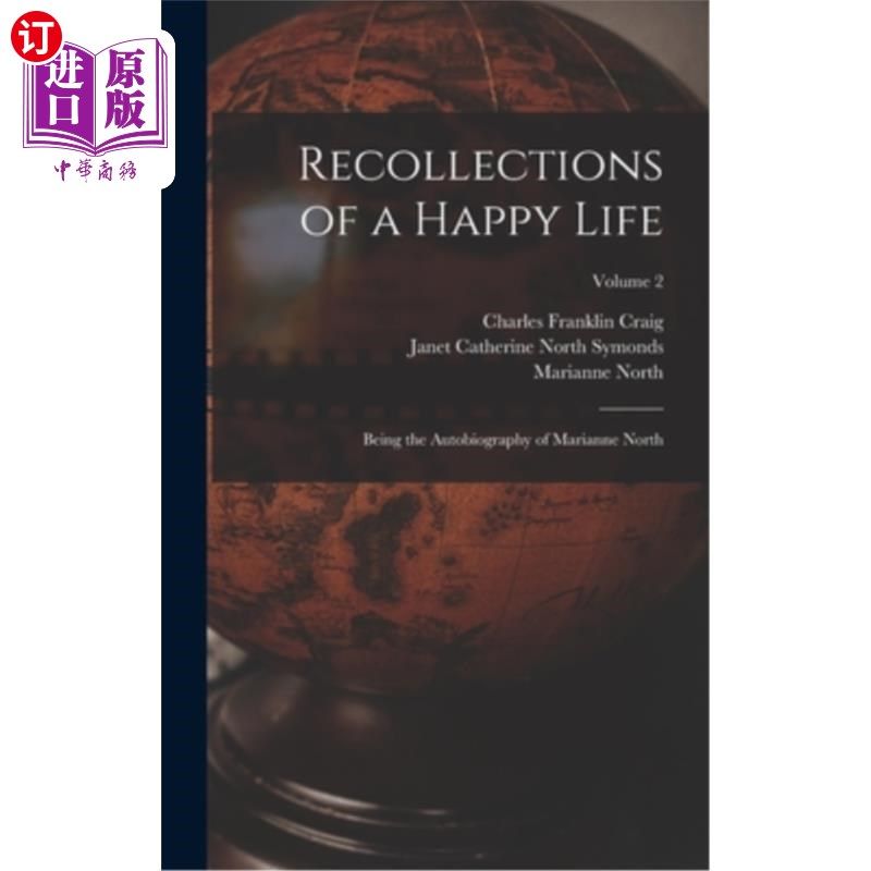 海外直订Recollections of a Happy Life: Being the Autobiography of Marianne North; Volume 《幸福生活回忆:玛丽安·诺斯