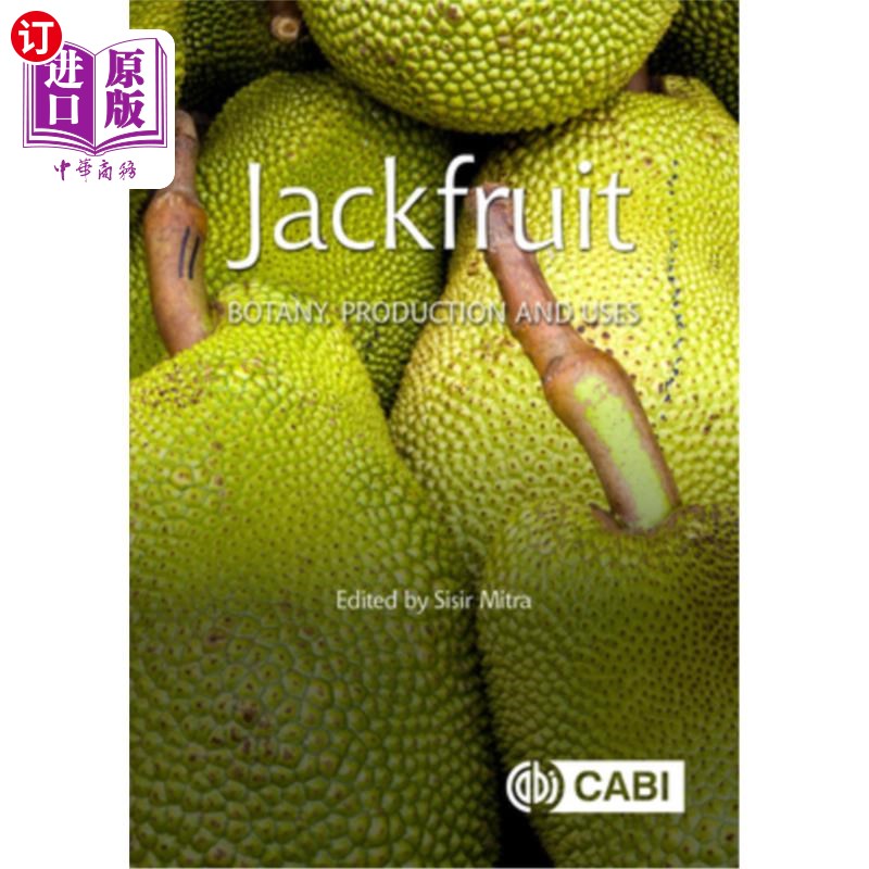 海外直订Jackfruit: Botany, Production and Uses 菠萝蜜:植物学、生产与利用