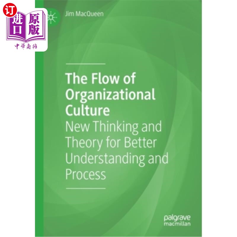 海外直订The Flow of Organizational Culture: New Thinking and Theory for Better Understan 组织文化的流动:更好理解和