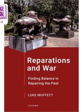 海外直订Reparations and War: Finding Balance in Repairing the Past 赔款与战争：在修复过去中寻找平衡