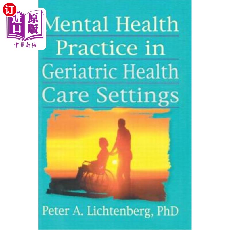 海外直订Mental Health Practice in Geriatric Health Care Settings 老年卫生保健机构中的精神卫生实践