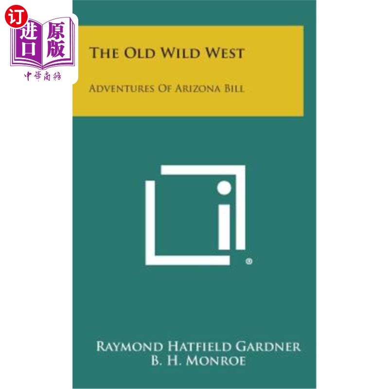 海外直订The Old Wild West: Adventures of Arizona Bill 古老的蛮荒西部:亚利桑那州的冒险比尔