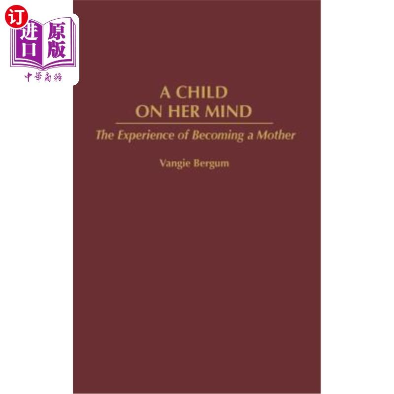 海外直订A Child on Her Mind: The Experience of Becoming a Mother 她心中的孩子:成为母亲的经历