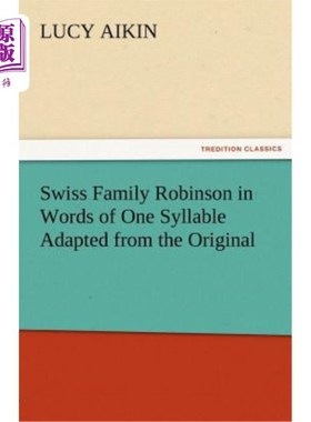 海外直订Swiss Family Robinson in Words of One Syllable Adapted from the Original 《单音节词的瑞士罗宾逊家庭》改编自