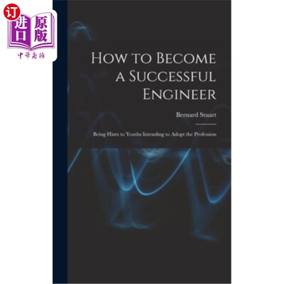 海外直订How to Become a Successful Engineer: Being Hints to Youths Intending to Adopt th 如何成为一名成功的工程师: