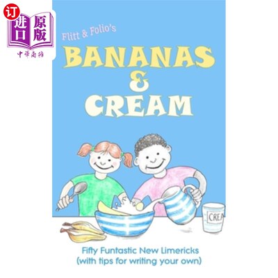 海外直订Bananas & Cream: Fifty Funtastic New Limericks (with tips for writing your own) 香蕉和奶油：50个有趣的新打