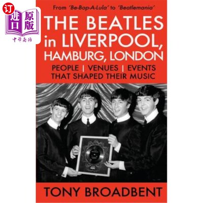海外直订THE BEATLES in LIVERPOOL, HAMBURG, LONDON: People Venues Events That Shaped Thei 披头士在利物浦、汉堡、伦敦