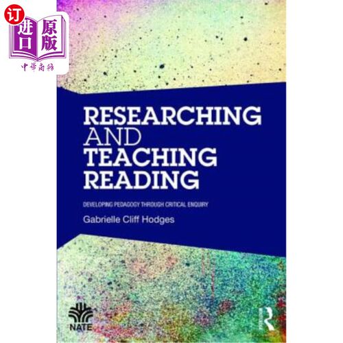 海外直订Researching and Teaching Reading: Developing Pedagogy Through Critical Enquiry 阅读研究与教学：通过批判性探究发