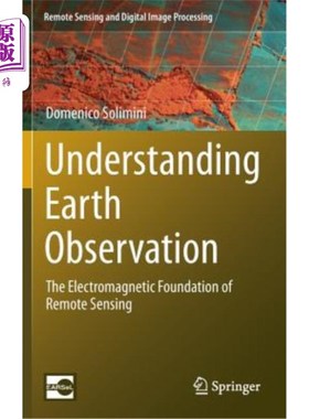 海外直订Understanding Earth Observation: The Electromagnetic Foundation of Remote Sensin 理解地球观测：遥感的电磁基础