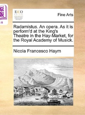 海外直订Radamistus. an Opera. as It Is Perform'd at the King's Theatre in the Hay-Market Radamistus