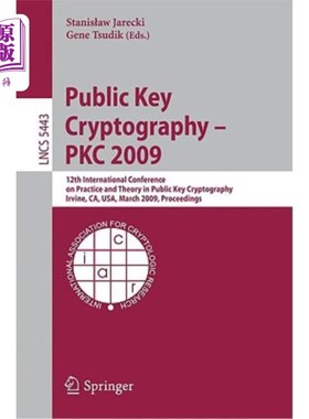 海外直订Public Key Cryptography - Pkc 2009: 12th International Conference on Practice an 公钥密码学-Pkc 2009：