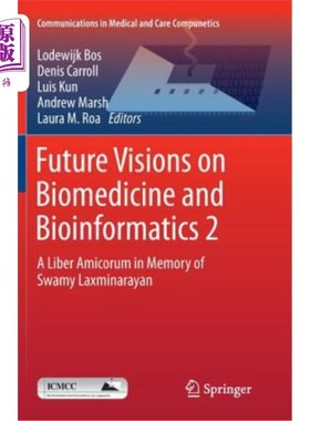 海外直订Future Visions on Biomedicine and Bioinformatics 2: A Liber Amicorum in Memory o 生物医学和生物信息学的未来