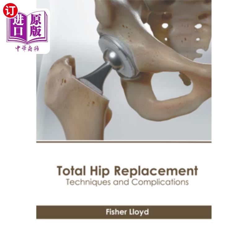 海外直订医药图书Total Hip Replacement: Techniques and Complications 全髋关节置换术:技术和并发症