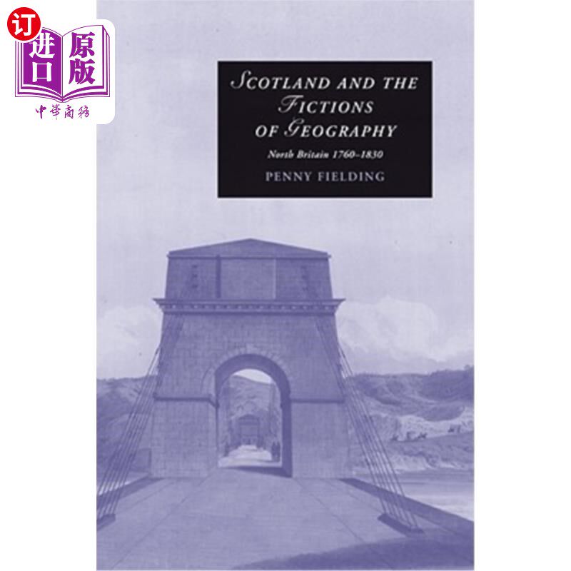 海外直订Scotland and the Fictions of Geography: North Britain 1760-1830 苏格兰与地理小说：北不列颠1760-1830
