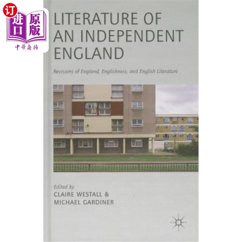 海外直订Literature of an Independent England: Revisions of England, Englishness and Engl 独立英国的文学：英格兰、英