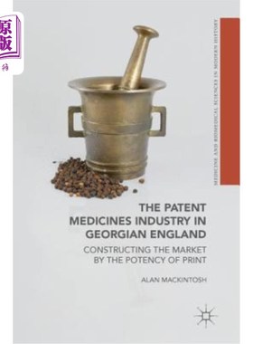 海外直订The Patent Medicines Industry in Georgian England: Constructing the Market by th 乔治亚-英格兰的专利药产业