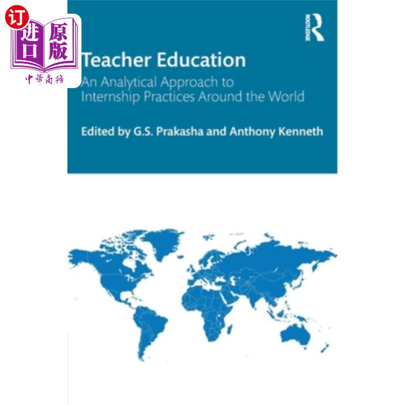 海外直订Teacher Education: An Analytical Approach to Internship Practices Around the Wor 教师教育:世界各地实习实践