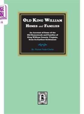 海外直订Old King William Homes and Families: An Account of Some of the Old Homesteads an 老威廉国王的住宅和家庭:弗