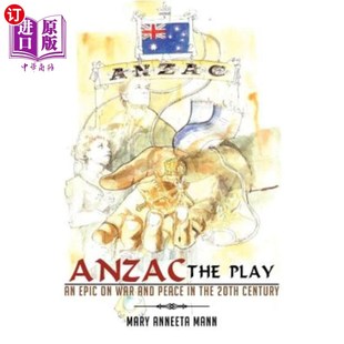 Century Play Epic 海外直订ANZAC and 20th 澳新军团 the Peace 史诗 剧本：一部关于20世纪战争与和平 War The