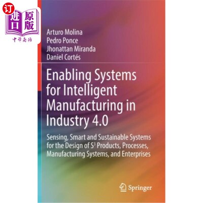 海外直订Enabling Systems for Intelligent Manufacturing in Industry 4.0: Sensing, Smart a 工业4.0智能制造的使能系统: