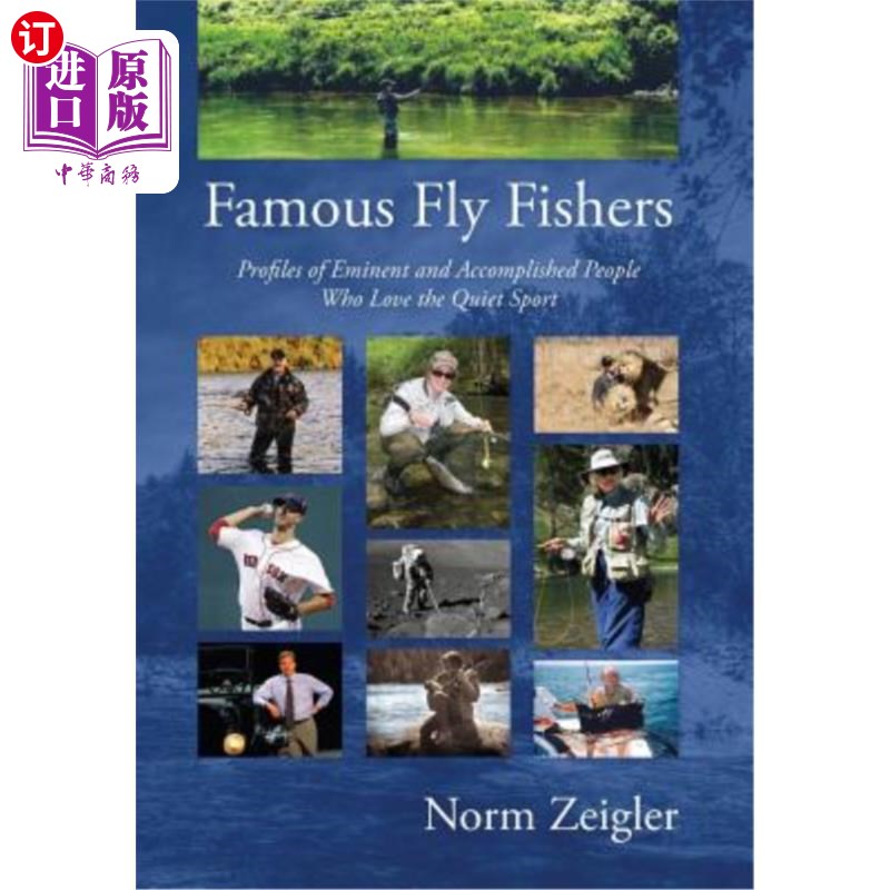 海外直订Famous Fly Fishers: Profiles of Eminent and Accomplished People Who Love the Qui著名的飞蝇钓鱼者:杰出和有