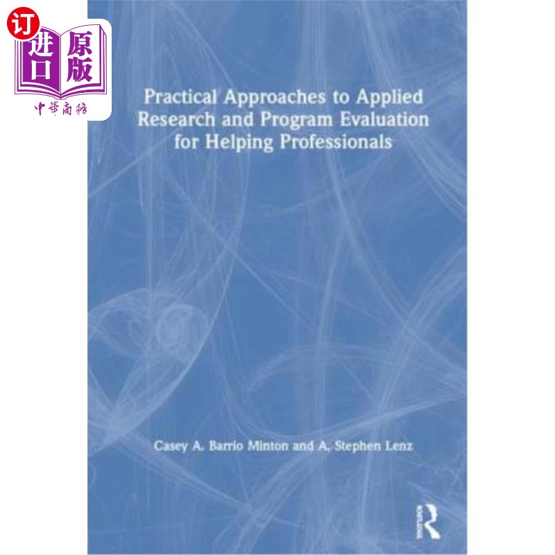 海外直订Practical Approaches to Applied Research and Program Evaluation for Helping Prof 帮助专业人员的应用研究和项