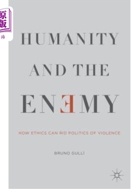 海外直订Humanity and the Enemy: How Ethics Can Rid Politics of Violence 人性与敌人：伦理如何让政治摆脱暴力