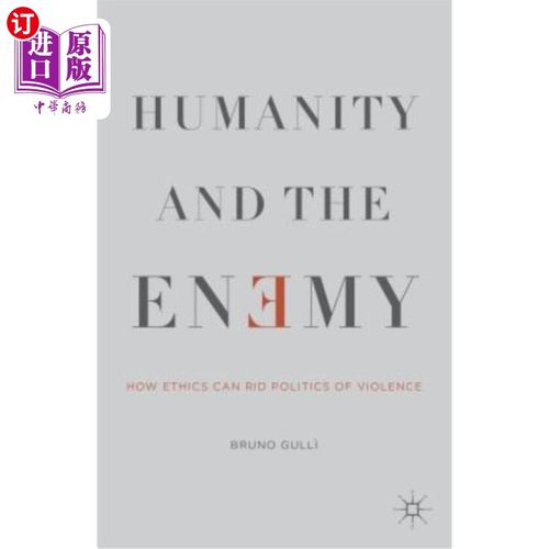 海外直订Humanity and the Enemy: How Ethics Can Rid Politics of Violence 人性与敌人：伦理如何让政治摆脱暴力