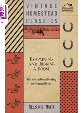 海外直订Examining and Judging a Horse - With Information on Breaking and Training Horses 检查和判断马-与信息断裂和