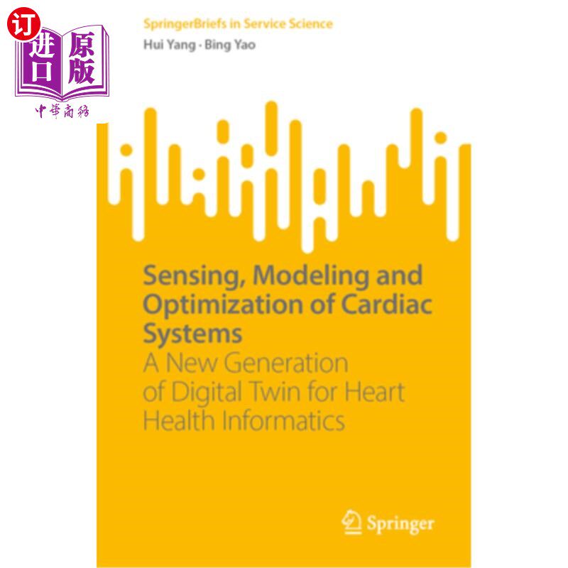 海外直订Sensing, Modeling and Optimization of Cardiac Systems: A New Generation of Digit 心脏系统的感知、建模和优化
