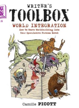 海外直订Writer's Toolbox WORLD INTEGRATION How to Weave Worldbuilding into Your Speculat 作家的工具箱世界整合如何将