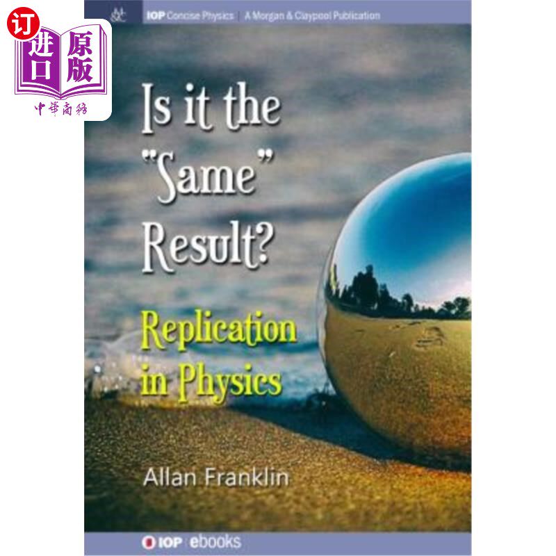 海外直订Is It the 'Same' Result: Replication in Physics 物理学中的复制是“相同”的结果吗
