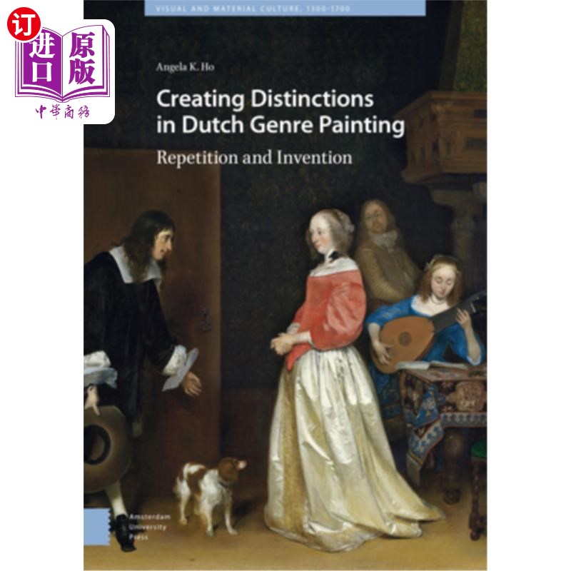 海外直订Creating Distinctions in Dutch Genre Painting: Repetition and Invention 荷兰风俗画的创作:重复与发明