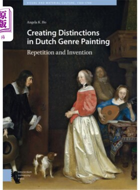海外直订Creating Distinctions in Dutch Genre Painting: Repetition and Invention 荷兰风俗画的创作:重复与发明
