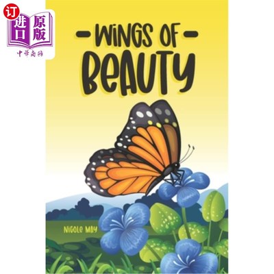 海外直订Wings of Beauty: Helping Children understand nature, self-love and the butterfly 美丽的翅膀:帮助孩子了解自
