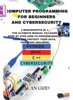 海外直订Computer Programming for Beginners and Cybersecurity: 4 MANUSCRIPTS IN 1: The Ul 计算机编程初学者和安全
