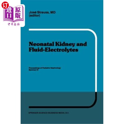 海外直订医药图书Neonatal Kidney and Fluid-Electrolytes: Proceedings of Pediatric Nephrology Semi 新生儿肾脏和液体电