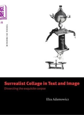 海外直订Surrealist Collage in Text and Image: Dissecting the Exquisite Corpse 文字与图像的超现实主义拼贴:解剖精致的尸体