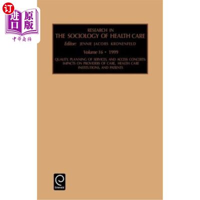 海外直订医药图书Quality, Planning of Services, and Access Concerns: Impacts on Providers of Care 卫生保健社会学研究