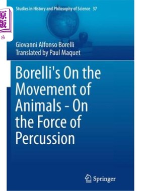 海外直订Borelli's on the Movement of Animals - On the Force of Percussion 博雷利的《动物的运动——敲击的力量