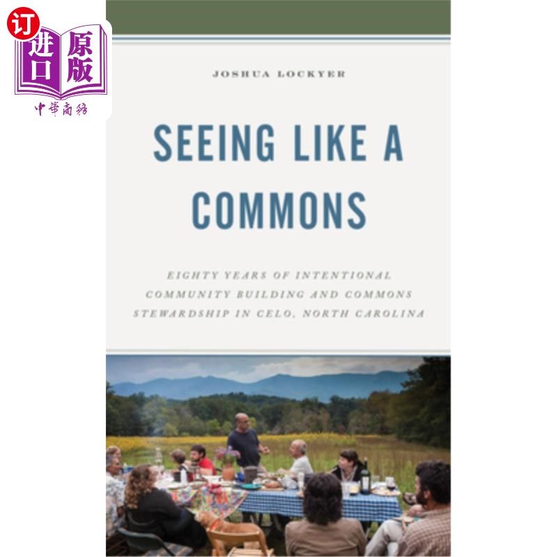海外直订Seeing Like a Commons: Eighty Years of Intentional Community Building and Common 像公地一样看:北卡罗来纳州
