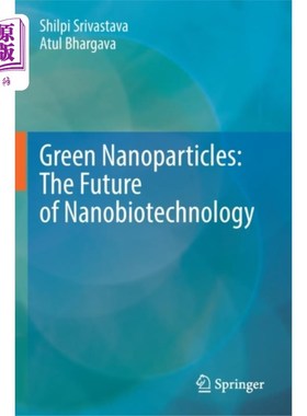 海外直订医药图书Green Nanoparticles: The Future of Nanobiotechno... 绿色纳米粒子:纳米生物技术的未来