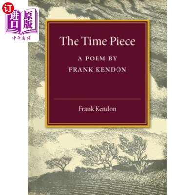 海外直订The Time Piece: A Poem by Frank Kendon 时间片段:弗兰克·肯顿的一首诗