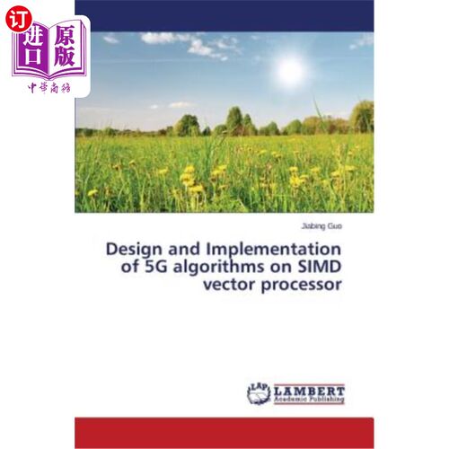 海外直订Design and Implementation of 5G algorithms on SIMD vector processor 基于SIMD向量处理器的5G算法设计与实现