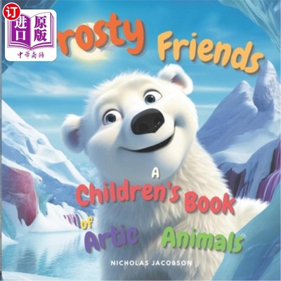 海外直订Frosty Friends: A Children's Book of Arctic Animals 《霜冻的朋友:北极动物儿童读物